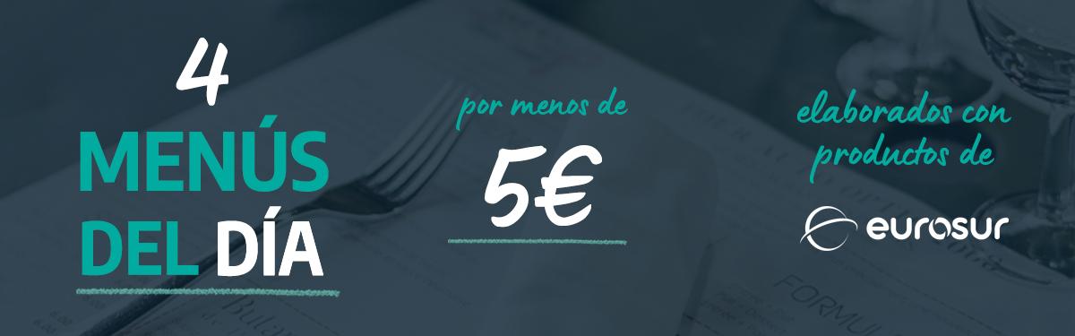 4 menús del día por menos de 5€, elaborados con productos de Eurosur
