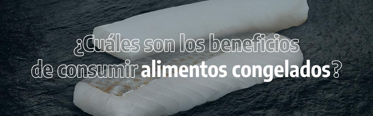 Cuáles son los beneficios de consumir alimentos congelados